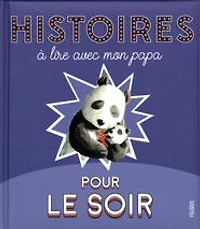 Histoires à lire avec mon papapour le soir - French Text