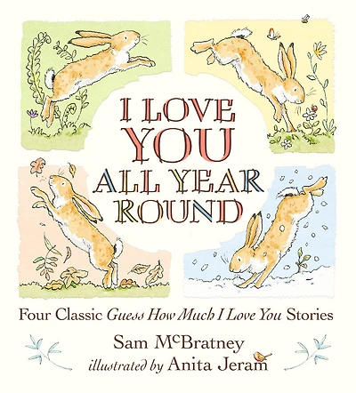 I Love You All Year Round: Four Classic Guess How Much I Love You Stories - Édition anglaise