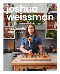 Joshua Weissman: An Unapologetic Cookbook. #1 NEW YORK TIMES BESTSELLER - Édition anglaise