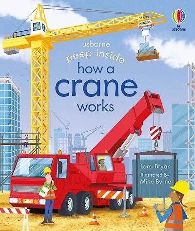 Peep Inside: How a Crane Works - Édition anglaise