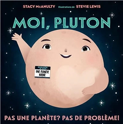 Moi, Pluton: Pas Une Planete? Pas De Problème - French Text