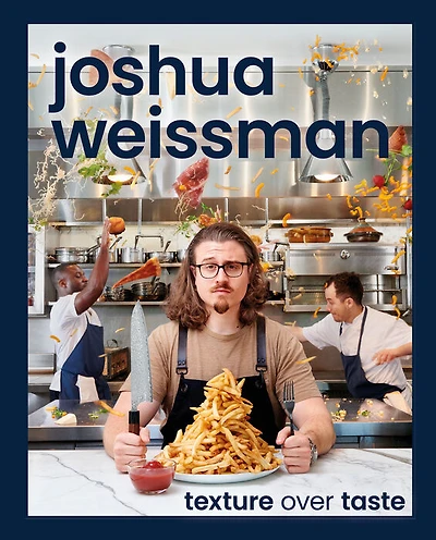 Joshua Weissman: Texture Over Taste - English Edition