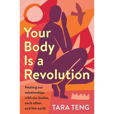 Your Body Is a Revolution: Healing Our Relationships with Our Bodies, Each Other, and the Earth - English Edition