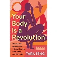 Your Body Is a Revolution: Healing Our Relationships with Our Bodies, Each Other, and the Earth - English Edition