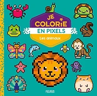 Je Colorie En Pixels : Animaux - French Text