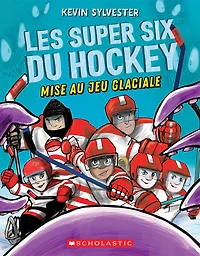 Les super six du hockey : No 1 - Mise au jeu glaciale - French Edition
