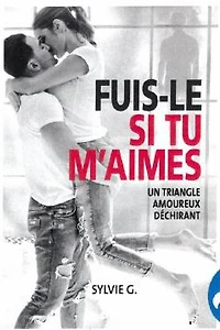 Fuis-le si tu m'aimes: triangle amoureux déchirant - French Text