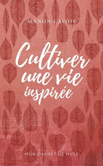 Mon carnet de muse 01: cultiver vie - French Text