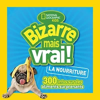 National Geographic Kids : Bizarre mais vrai! La nourriture - French Edition