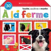 Apprendre avec Scholastic : Touche, soulève et montre : À la ferme - Édition française