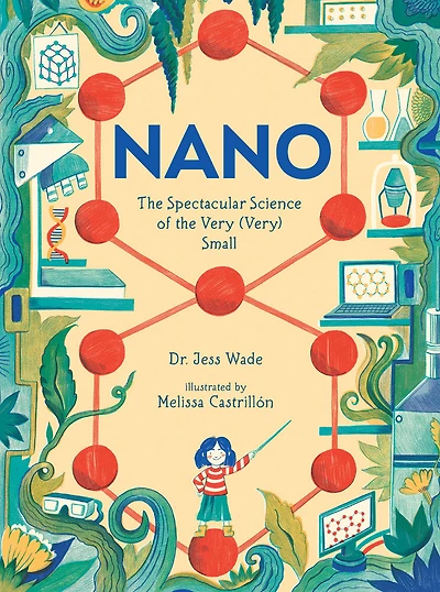 Nano: The Spectacular Science of the Very (Very) Small - Édition anglaise