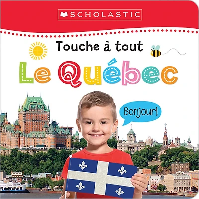 Apprendre avec Scholastic : Touche à tout : Le Québec - Édition française