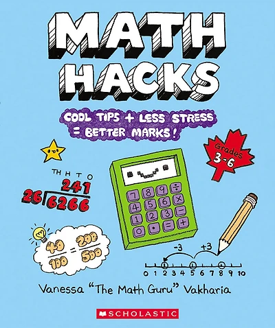 Math Hacks: Cool Tips + Less Stress = Better Marks - Édition anglaise