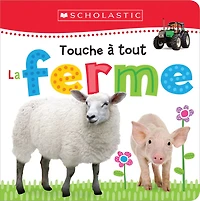 Apprendre avec Scholastic : Touche à tout : La ferme - Édition française