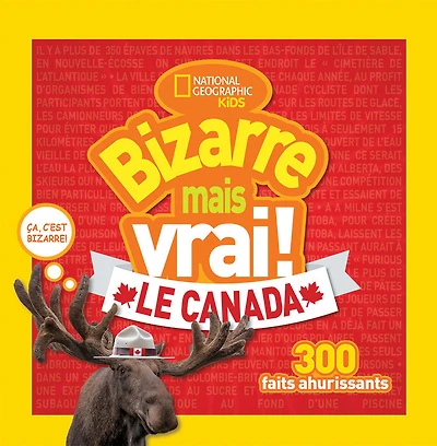 National Geographic Kids : Bizarre mais vrai! Le Canada - Édition française