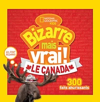 National Geographic Kids : Bizarre mais vrai! Le Canada - Édition française