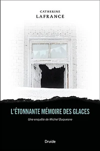 L'étonnante mémoire des glaces - Une enquête de Michel Duquesne  - French Text
