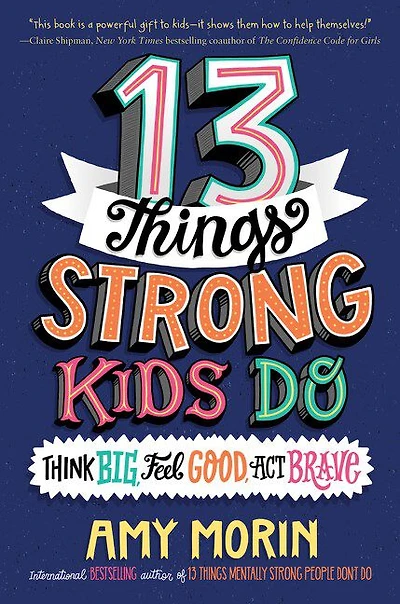 13 Things Strong Kids Do: Think Big, Feel Good, Act Brave - Édition anglaise
