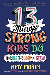 13 Things Strong Kids Do: Think Big, Feel Good, Act Brave - Édition anglaise