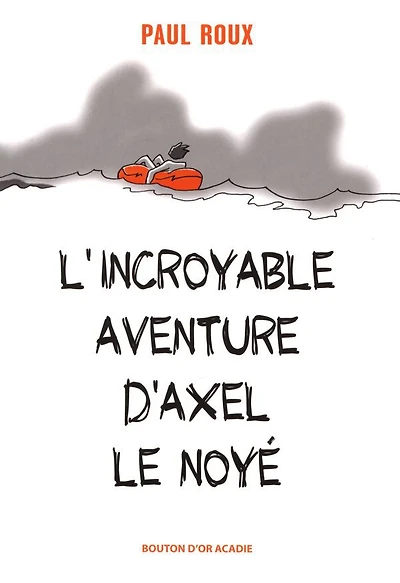 L'Incroyable Aventure D'Axel Le Noyé