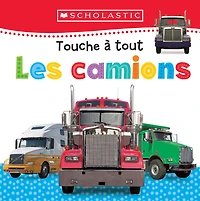 Apprendre avec Scholastic : Touche à tout : Les camions - Édition française