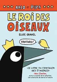 Arlo et Pips : Le roi des oiseaux - French Edition