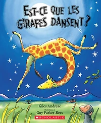 Est-ce que les girafes dansent? - French Edition