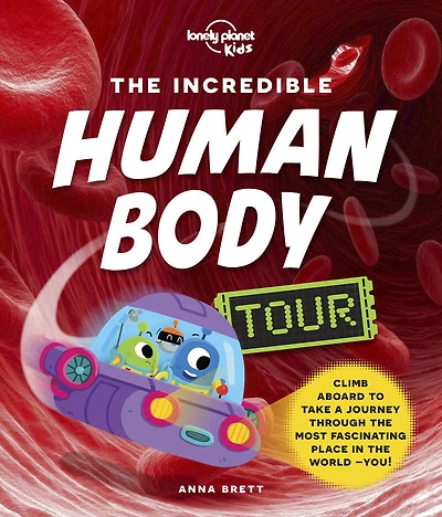 Lonely Planet Kids The Incredible Human Body Tour 1 - Édition anglaise