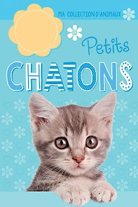 Ma collection d'animaux : Petits chatons - Édition française