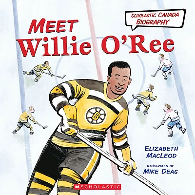 Scholastic Canada Biography: Meet Willie O'Ree - English Edition