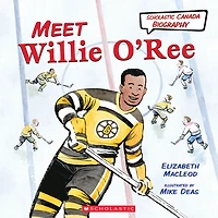 Scholastic Canada Biography: Meet Willie O'Ree - English Edition