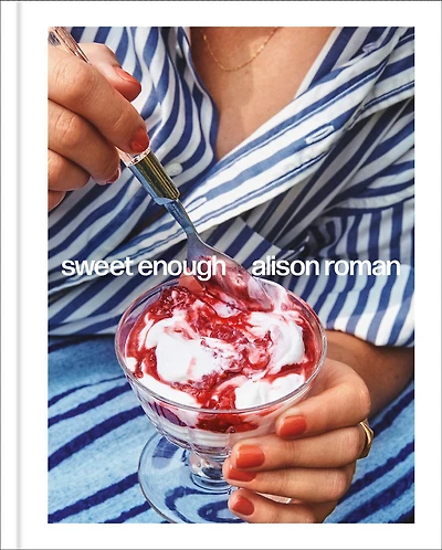 Sweet Enough: A Dessert Cookbook - Édition anglaise