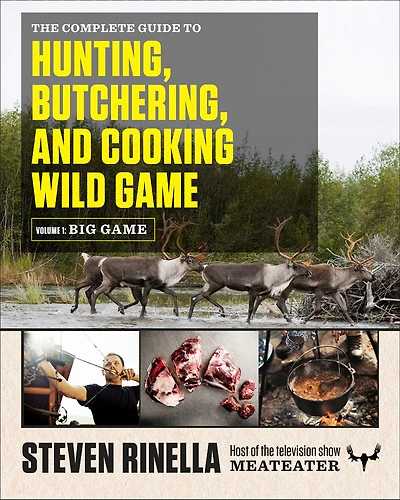 The Complete Guide to Hunting, Butchering, and Cooking Wild Game - Édition anglaise