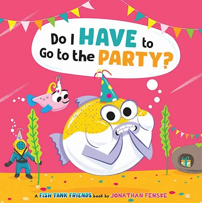 Do I Have to Go to the Party? (Fish Tank Friends) - Édition anglaise