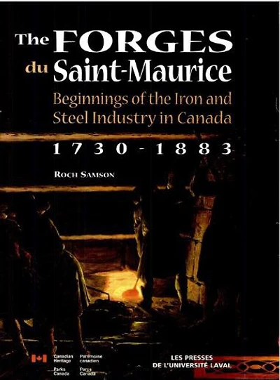 The Forges Du Saint-Maurice. Beginnings Of The Iron And Steel Industry In Canada (1730-1883) - French Text