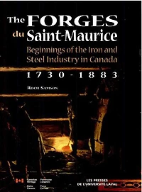 The Forges Du Saint-Maurice. Beginnings Of The Iron And Steel Industry In Canada (1730-1883) - French Text