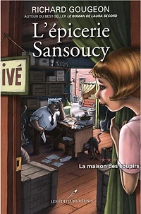 L'Épicerie Sansoucy 03: La Maison Des Soupirs - French Text