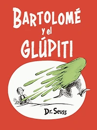 Bartolomé y el glúpiti (Bartholomew and the Oobleck Spanish Edition)