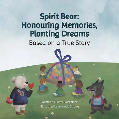 Spirit Bear: Honouring Memories, Planting Dreams - English Edition