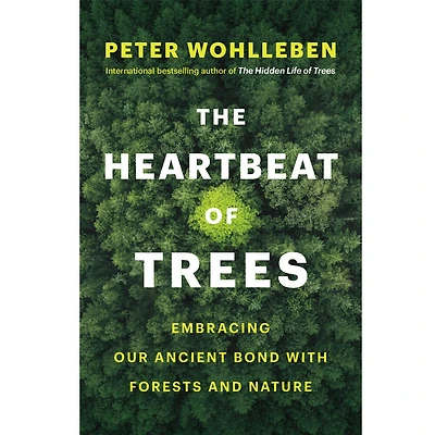 The Heartbeat of Trees: Embracing Our Ancient Bond with Forests and Nature - English Edition