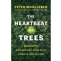 The Heartbeat of Trees: Embracing Our Ancient Bond with Forests and Nature - English Edition