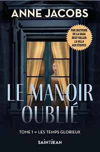 Le Manoir Oublie 01: Les Temps Glorieux
