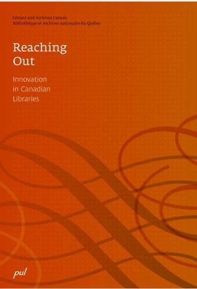Reaching Out: Innovation In Canadian Libraries - French Text