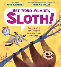 Set Your Alarm, Sloth!: More Advice for Troubled Animals from Dr. Glider - Édition anglaise