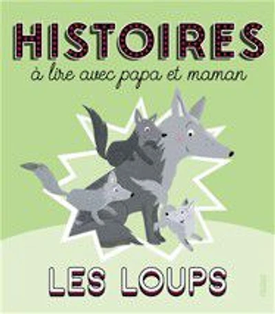 Histoires à lire avec papa et maman -  Les loups