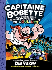 Capitaine Bobette en couleurs : N 5 - Capitaine Bobette et la colère de la cruelle Madame Culotte
