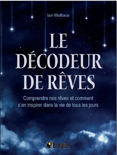 Le décodeur de rêves: Comprendre nos rêves et comment s'en inspirer dans la vie de tous les jours - French Text