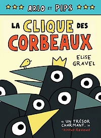 Arlo et Pips : No 2 - La clique des corbeaux - French Edition
