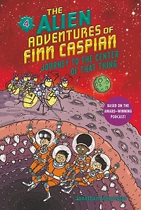 The Alien Adventures Of Finn Caspian #4: Journey To The Center Of That Thing - English Edition