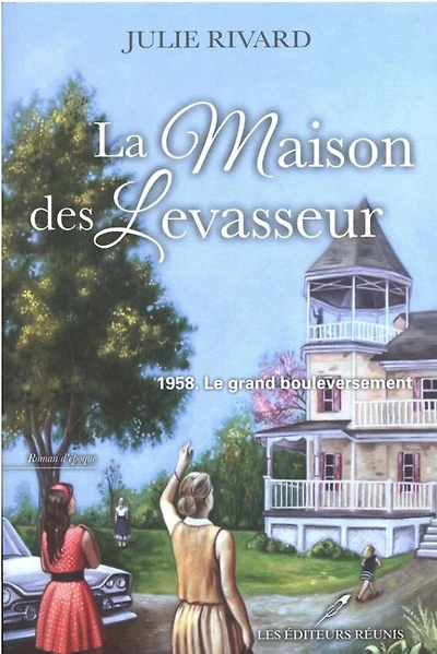 La Maison Des Levasseur 01: 1958 Le Grand Bouleversement - French Text